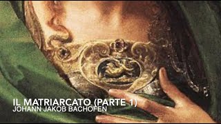 Il Matriarcato parte 1 Johann Jakob Bachofen [upl. by Imerej]