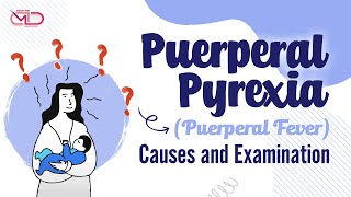 Puerperal Pyrexia  Puerperal Fever  Causes and Examination  Dr Shonali Chandra [upl. by Benedic]