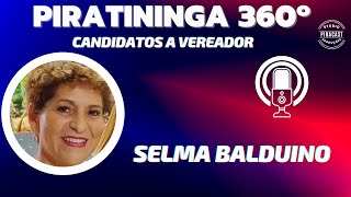 PIRATININGA 360º  SELMA BALDUINO  CANDIDATA A VEREADORA [upl. by Leiva]