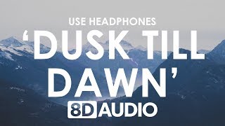 ZAYN  Dusk Till Dawn 8D AUDIO 🎧 ft Sia [upl. by Tri]