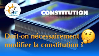 Doiton nécessairement modifier la constitution [upl. by Virgie852]