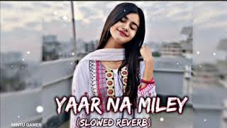 Yaar Na Miley Slowed Reverb lofi song HipHop song new song [upl. by Boru]