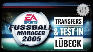 Lets play FM 2005 016 Transfers und Test in Lübeck [upl. by Fenny]