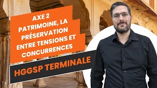 Axe 2  Patrimoine la préservation entre tensions et concurrences HGGSP Terminale [upl. by Artimas]