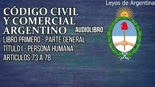 Artículos 73 a 78  Código Civil y Comercial Argentino Audiolibro ACTUALIZADO [upl. by Frangos]