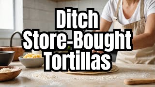 Flour Tortillas You WONT Buy Again [upl. by Hersch]