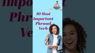 10 Most Important Phrasal Verbs  Essential Phrasal Verbs engravocatry [upl. by Ynohtnaeoj]