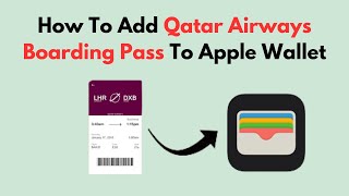 How To Add Qatar Airways Boarding Pass To Apple Wallet [upl. by Ahsyekat81]