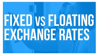 Fixed vs Floating Exchange Rates [upl. by Swerdna]