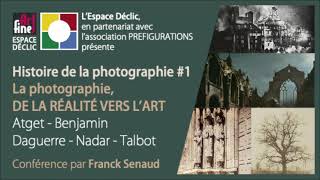 Histoire de la photographie 1  La photographie de la réalité vers lart [upl. by Soigroeg]