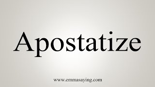 How To Say Apostatize [upl. by Tawnya]