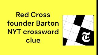 Red Cross founder Barton NYT crossword clue [upl. by Lossa]