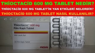 Thioctazid 600 Mg Film Kaplı Tablet Nedir Thioctacid Tabletin Yan Etkisi Nedir ve Nasıl Kullanılır [upl. by Vardon124]