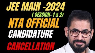 📌 NTA Official 📣 Candidature Cancellation 💀 JEE Main  2024 jeemain session 1 amp 2 jee [upl. by Einattirb]