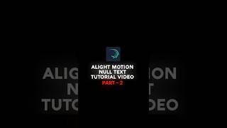 Alight motionnull text tutorial video editingalight motionblackscreen null tutorial video Part2 [upl. by Ala754]