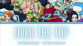 One Piece Opening 22 Lyrics KanjiRomajiENID Hiroshi Kitadani  Over The Top [upl. by Feinstein6]