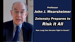 John Mearsheimer Zelensky Prepares to Risk it All [upl. by Armmat]