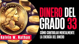 Dinero De Grado 33 Cómo Controlar Mentalmente La Energía Del Dinero Audiolibro [upl. by Kella]