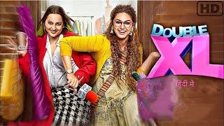 Double XL Full Movie In Hindi Amazing Facts  Sonakshi Sinha  Huma Qureshi [upl. by Ludba]