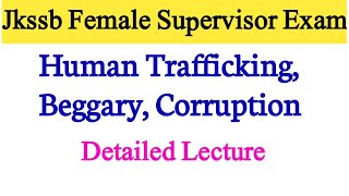 Trafficking Beggary Corruption  Jkssb Female Supervisor  Specialization Unit 4 Part 1 [upl. by Sacram]