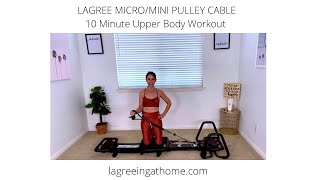 Lagree MicroMini Pulley Cable 10 Minute Upper Body with LAGREEFITBYHEATHER [upl. by Lecroy]