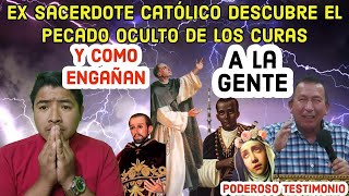 eX 🆘️ Sacerdote Catolico descubre el Peor Pecado de los Curas Y COMO ENGAÑAN A LA GENTE TESTIMONIO [upl. by Barby]