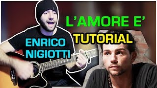 TUTORIAL Chitarra  ENRICO NIGIOTTI  LAmore è  Accordi Canzoni Italiane [upl. by Neysa]