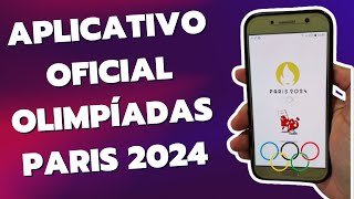 Aplicativo OFICIAL das OLIMPÍADAS de PARIS 2024  Fique por Dentro de Tudo dos Jogos [upl. by Lazes]