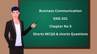 ENG 301 Business Communication Chapter 5 MCQS amp short questions [upl. by Mont871]