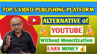 Top 5 Video Publishing Platforms to EARN MONEY With ENABLING MONETIZATION  YOUTUBE ALTERNATIVE [upl. by Merrel]