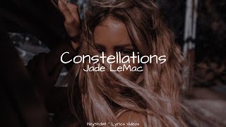 Jade LeMac  Constellations Lyrics [upl. by Mortie]