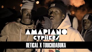 Amapiano Cyphers  Episode 1  Retical x Touchdabuka [upl. by Hgielram23]