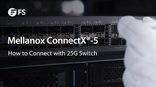 How to Connect Mellanox ConnectX® 5 with 25G Switch  FS [upl. by Garibull]