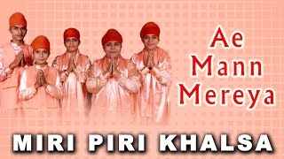 Miri Piri Khalsa Jagadhari Wale  Ae Mann Mereya  Laggein Na Tatti Wao [upl. by Hanad]