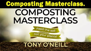 Composting Masterclass  Tony ONeil  Simplify Gardening  Green Side Up [upl. by Aaren]