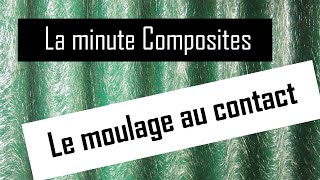 La minute composites  Le moulage au contact [upl. by Adnol]