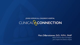 Clinical Connections  Mara DiBartolomeo DO MPH FAAP  Johns Hopkins All Childrens Hospital [upl. by Iidnarb]