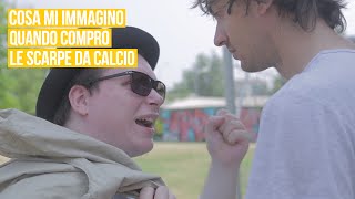 Cosa mi immagino quando compro le scarpe da calcio feat Gli Autogol [upl. by Eyot424]