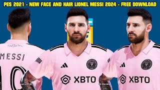 PES 2021  NEW FACE AND HAIR LIONEL MESSI 2024  CPK AND SIDER [upl. by Nod734]