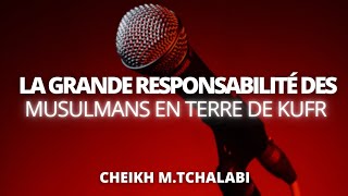 La grande responsabilité des musulmans en terre de kufr  Cheikh MTchalabi حفظه الله [upl. by Litman]