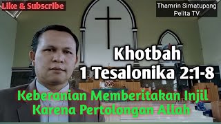 Khotbah 1 Tesalonika 218Keberanian Memberitakan Injil Karena Pertolongan AllahThamrin S [upl. by Nosinned299]