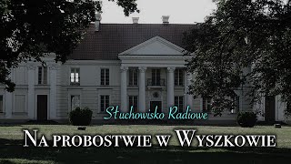 Na probostwie w Wyszkowie  Stefan Żeromski  Słuchowisko Radiowe [upl. by Gibb]