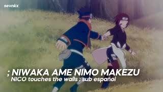 niwaka ame nimo makezu  NICO touches the walls  rōmaji ン sub español  Naruto Shippuden OP 13 [upl. by Hildegaard777]