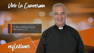 Vivir la Cuaresma  Padre Ãngel Espinosa de los Monteros [upl. by Akaenahs]