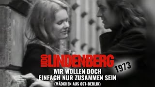 Udo Lindenberg  Wir wollen doch einfach nur zusammen sein Mädchen aus OstBerlin 1973 [upl. by Xylia]