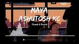 Ashutosh KC  MAYA  Slowed and Reverb  Lyrics  Eklai basera muskuraunu ho maya [upl. by Yzeerb]