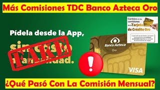 Más Comisiones Para La Tarjeta de Crédito ORO De BANCO AZTECA ¿Ya Esta Vigente La Nueva Anualidad [upl. by Einnaffit592]