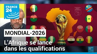 LAfrique se lance dans les qualifications pour le Mondial2026 • FRANCE 24 [upl. by Ophelia]