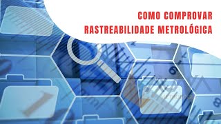 EP 0003  Como comprovar a rastreabilidade metrológica [upl. by Ahsema]