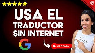 Cómo Usar el TRADUCTOR de GOOGLE SIN INTERNET  📱 La función que Desconocías 📱 [upl. by Prussian]